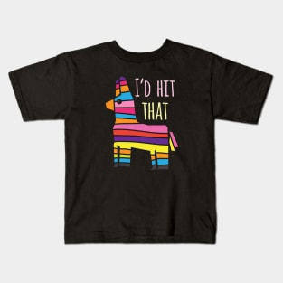 I'd hit that Pinata Kids T-Shirt